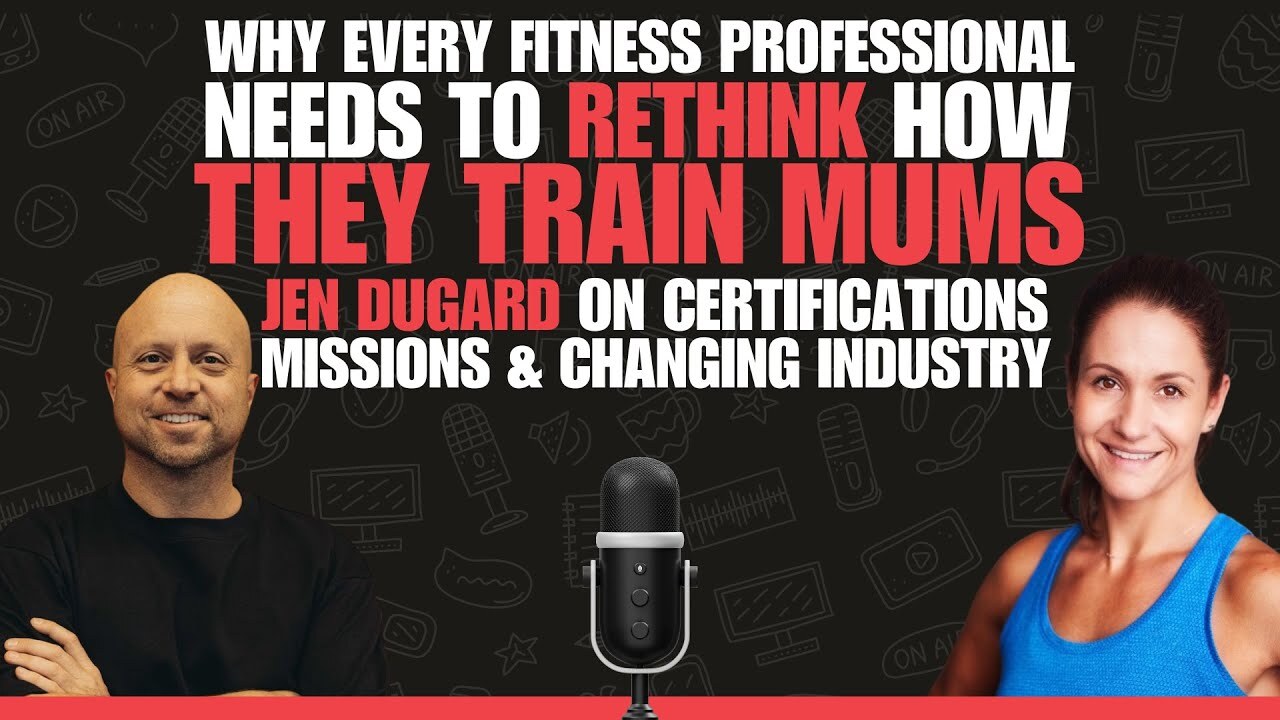 Ep 204: Why Every Fitness Professional Needs To Rethink How They Train Mums — Jen Dugard