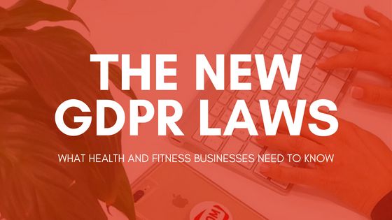 GDPR Laws and What It Means For Your Fitness Business