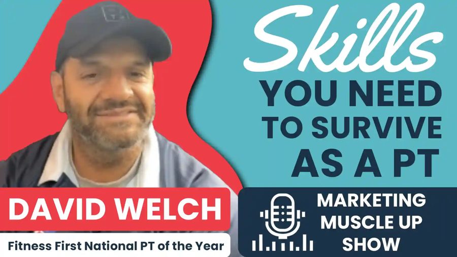 The Skills You Need To Survive as a Personal Trainer with David Welch