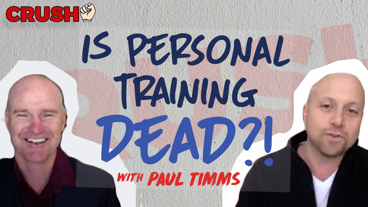Read more about the article Is Personal Training Dead?  FEAT Paul Timms | Crush Wednesday Ep 69