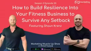 Season 3 Episode 33: How to Build Resilience Into Your Fitness Business to Survive Any Setback Featuring Shaun Krenz
