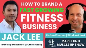 Branding Is More Than A Logo...How To Brand a Fast Growing Fitness Business With Jack Lee