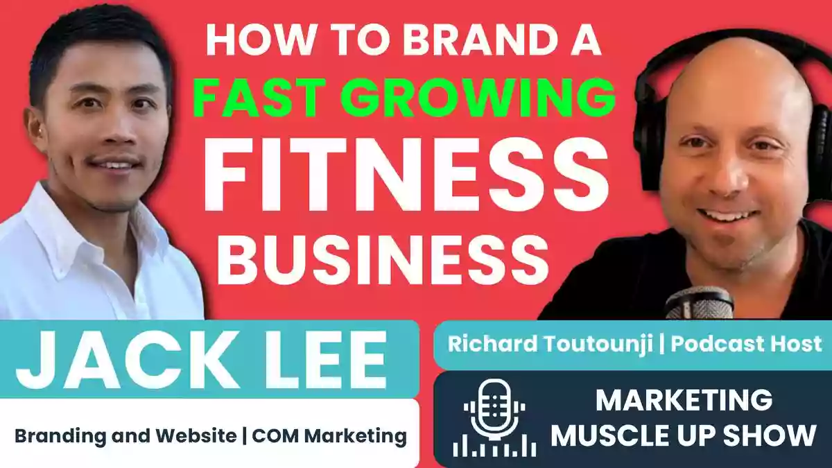 Branding Is More Than A Logo...How To Brand a Fast Growing Fitness Business With Jack Lee