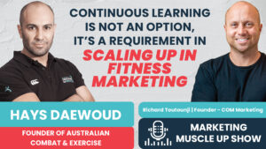 Episode 173: Continous learning is not an option, it's a requirement in scaling up in fitness marketing with Hays Daewoud