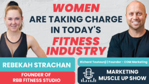 Episode 167: Women are taking charge in today's fitness industry with Rebekah Strachan